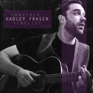 another Hadley Fraser playlist