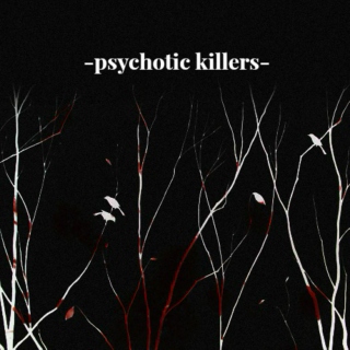 -psychotic killers-