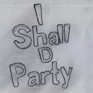 I Shall D Party