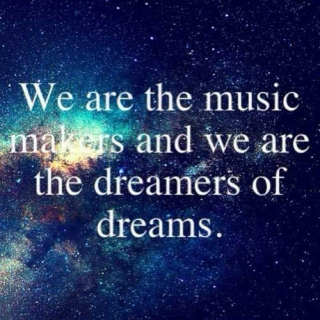 We Are the Music Makers.