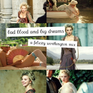 bad blood and big dreams | a felicity worthington mix