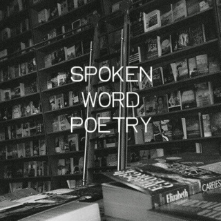 I just really love spoken word poetry