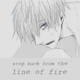 Step back from the line of fire