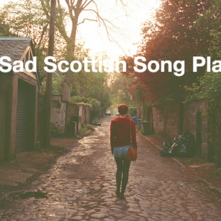 The Sad Scottish Song Playlist