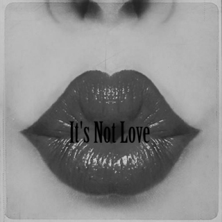 It's not Love