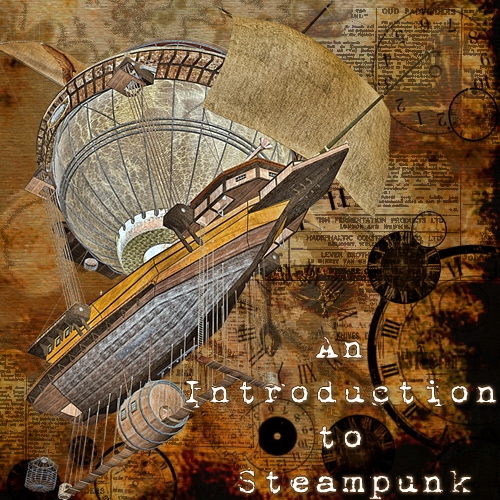 An Introduction to Steampunk