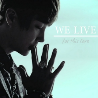 We Live (for this love)