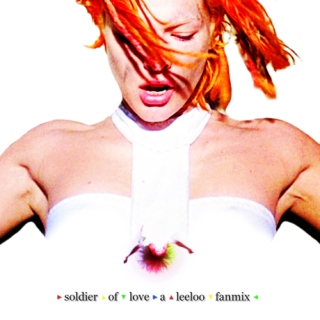 soldier of love | a leeloo fanmix