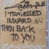 I travelled inward then back to you