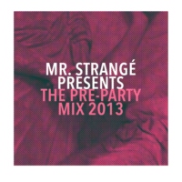 Mr. Strangé Presents The Pre-Party Mix 2013