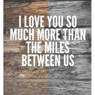 i love you more then the miles between us