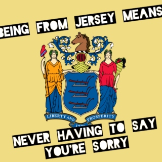 being from jersey means never having to say you're sorry