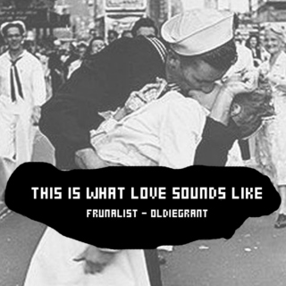 Frunalist 17: THIS IS WHAT LOVE SOUNDS LIKE