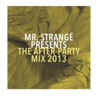 Mr. Strangé Presents The After-Party Mix 2013
