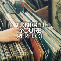 tonight you're perfect ☯