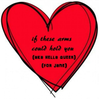 if these arms could hold you