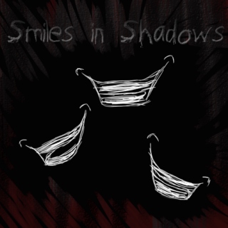 Smiles in Shadows
