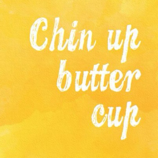 Chin Up Buttercup 
