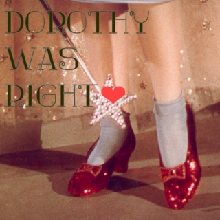 dorothy was right