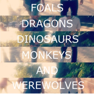 foals dragons dinosaurs monkeys and werewolves