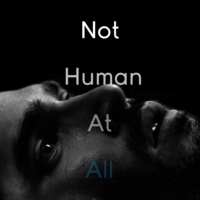 Not Human At All