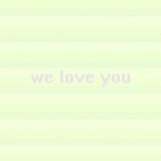 we love you