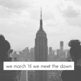 we march 'til we meet the dawn