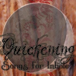 Quickening: Songs for Imbolc