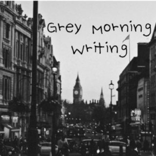 Grey Morning Writing