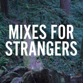 Mixes for strangers 