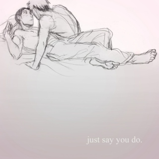 Just Say You Do