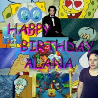 Happy (really early) Birthday Alana