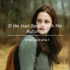 If He Had Been With Me - Autumn