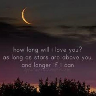 How long will I love you? As long as stars are above you, and longer if I can