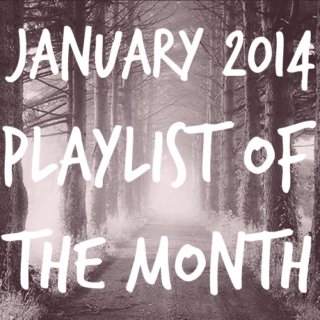 playlist of the month | january 2014