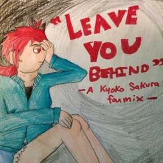"Leave You Behind" - A Kyoko Sakura Fanmix-