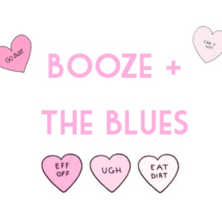 ♡ booze & the blues