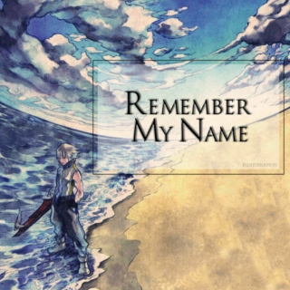 Remember My Name ♚
