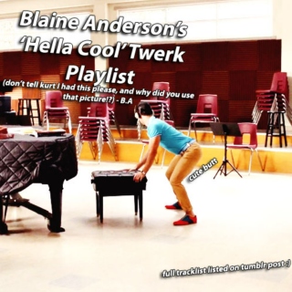 ☆ Blaine's Hella Cool Twerk Playlist ☆