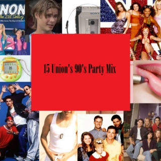 15 Union's 90's Party Mix