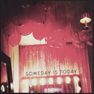 someday is today
