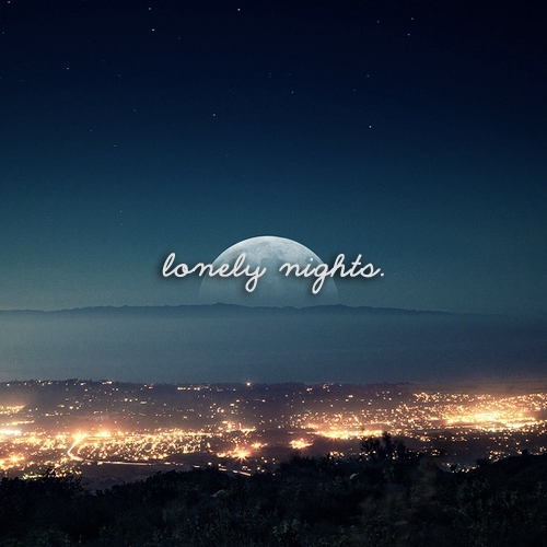 lonely nights.