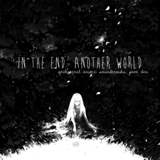 in the end, another world