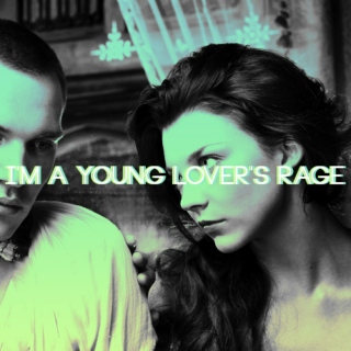 I'm a young lover's rage