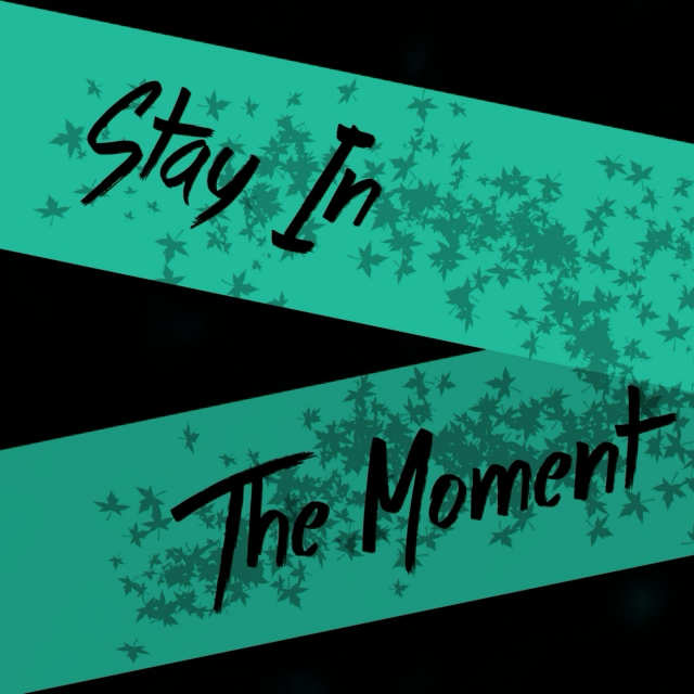 Stay In the Moment