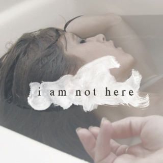 i am not here.