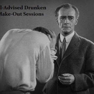 Ill-Advised Drunken Make Out Session