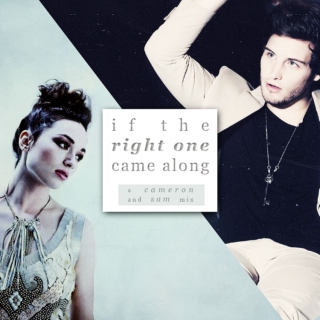 ; if the right one came along