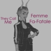 They Call Me Femme Fa-Fatale