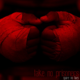 take no prisoners (spare no lives)